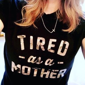 *SOLD* Women’s T-shirt Tired as a Mother Camo